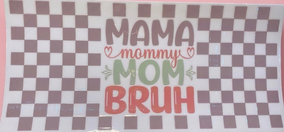 "Mama Mommy Mom Bruh" Checkerboard Cup Decal – Design #78